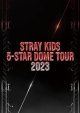 Stray　Kids　5－STAR　Dome　Tour　2023　初回仕様限定盤