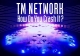 TM　NETWORK　How　Do　You　Crash　It？