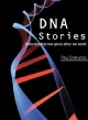 DNA　Stories　Student　Book　Understanding　how　genes　affect　our　world