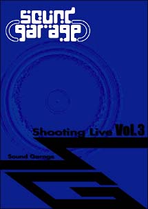 Sound　Garage　Shooting　Live　Vol．3