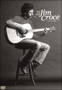 Ｈａｖｅ　Ｙｏｕ　Ｈｅａｒｄ：Ｊｉｍ　Ｃｒｏｃｅ　Ｌｉｖｅ