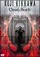 Cloudy　Heart’s　KOJI　KIKKAWA　VISUAL　CLIPS