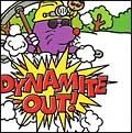 Dynamite　out