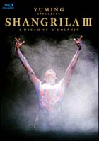 YUMING　SPECTACLE　SHANGRILA　III　－A　DREAM　OF　A　DOLPHIN－