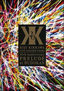 KOJI　KIKKAWA　LIVE　GOLDEN　YEARS　20th　Anniversary　PRELUDE