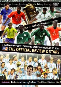 ＦＩＦＡワールドユース　オランダ２００５　大会ハイライト＆スターズ