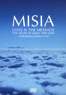 LOVE　IS　THE　MESSAGE〜THE　TOUR　OF　MISIA〜1999－2000