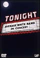 TONIGHT：THE　AVERAGE　WHITE　BAND　IN　CONCERT