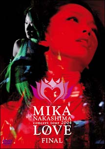 MIKA　NAKASHIMA　concert　tour　2004“LOVE”FINAL