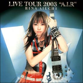 RINA　AIUCHI　LIVE　TOUR　2003“A．I．R”