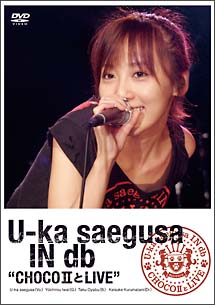 U-Ka saegusa IN db“CHOCO II とLIVE”(ちょこっとらいぶ)