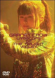 GARNET CROW LIVESCOPE OF THE TWILIGHT VALLEY