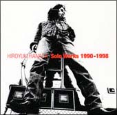 花田裕之　Solo Works 1990-1998 Solo Works 1990-1998/花田裕之 - 販売CD｜TSUTAYA レンタル・販売