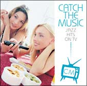 ＣＡＴＣＨ　ＴＨＥ　ＭＵＳＩＣ－ＪＡＺＺ　ＨＩＴＳ　ＯＮ　ＴＶ－