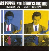 アート・ペッパー・ウィズ・ソニー・クラーク(ホリデイ フライト~ライトハウス1953)