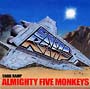 ALMIGHTY　FIVE　MONKYS
