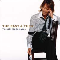 ＴＨＥ　ＰＡＳＴ　＆　ＴＨＥＮ（通常盤）