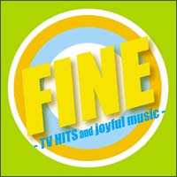 ＦＩＮＥ－ＴＶ　ＨＩＴＳ　ａｎｄ　ｊｏｙｆｕｌ　ｍｕｓｉｃ－