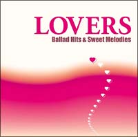ラヴァーズ-Ballad Hits & Sweet Melodies
