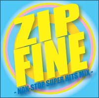 ＺＩＰ　ＦＩＮＥ～ＮＯＮ－ＳＴＯＰ　ＳＵＰＥＲ　ＨＩＴ　ＭＩＸ～