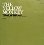 TRIAD　YEARS　act　I〜THE　VERY　BEST　OF　THE　YELLOW　MONKEY