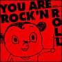 You　are　Rock’n　Roll