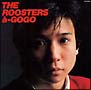ROOSTERS　a－GO　GO（紙ジャケット仕様）