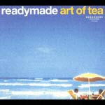 ＲＥＡＤＹＭＡＤＥ　ＡＲＴ　ＯＦ　ＴＥＡ