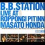 B．B．Station　Live　at　ROPPONGI　PIT　INN