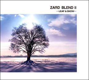 ZARD BLEND II～LEAF & SNOW～
