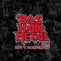 ８０’Ｓ　ＨＡＩＲ　ＭＥＴＡＬ　ＶＯＬ．２／ＬＩＶＥ＆ＤＡＮＧＥＲＯＵＳ