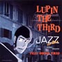LUPIN　THE　THIRD　JAZZ　the　2nd