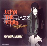 ＬＵＰＩＮ　ＴＨＥ　ＴＨＩＲＤ　ＪＡＺＺ「Ｂｏｓｓａ　＆　Ｆｕｓｉｏｎ」