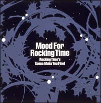 Ｍｏｏｄ　Ｆｏｒ　Ｒｏｃｋｉｎｇ　Ｔｉｍｅ～Ｒｏｃｋｉｎｇ　Ｔｉｍｅ’ｓ　Ｇｏｎｎａ　Ｍａｋｅ　Ｙｏｕ　Ｆｉｎｅ！