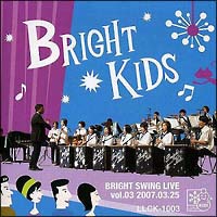 BRIGHT KIDS『BRIGHT SWING LIVE vol.3～2007.03.25～』