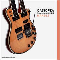 CASIOPEA plays Guitar MINUS ONE/MARBLE