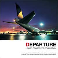 DEPARTURE-HOUSE/CROSSOVER COLLECTION-