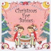 Ｃｈｒｉｓｔｍａｓ　Ｆｏｒ　Ｂａｂｉｅｓ～赤ちゃんのためのメリー・クリスマス～