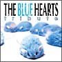 THE　BLUE　HEARTS　TRIBUTE