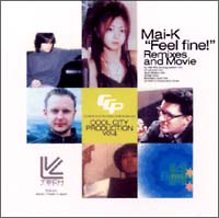 Cool City Production vol.4 Mai-K“Feel fine!” Remixes and Movie