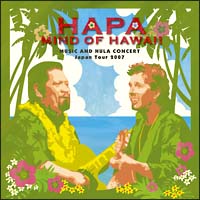 Ｍｕｓｉｃ　ａｎｄ　Ｈｕｌａ　Ｃｏｎｃｅｒｔ　Ｈａｐａ　Ｊａｐａｎ　Ｔｏｕｒ　２００７～Ｍｉｎｄ　ｏｆ　Ｈａｗａｉｉ～来日記念盤