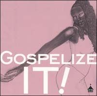 ＧＯＳＰＥＬＩＺＥ　ＩＴ！