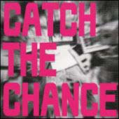 ＣＡＴＣＨ　ＴＨＥ　ＣＨＡＮＣＥ