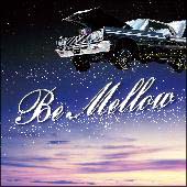 Be Mellow