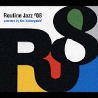 Ｒｏｕｔｉｎｅ　Ｊａｚｚ　＃０８　Ｓｅｌｅｃｔｅｄ　Ｂｙ　Ｋｅｉ　Ｋｏｂａｙａｓｈｉ