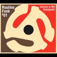 Ｒｏｕｔｉｎｅ　Ｆｕｎｋ　＃０１　Ｓｅｌｅｃｔｅｄ　Ｂｙ　Ｋｅｉ　Ｋｏｂａｙａｓｈｉ