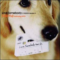 Ｌｏｖｅ　Ｓｏｍｅｂｏｄｙ　ＣＩＮＥＭＡ　Ｖｅｒｓｉｏｎ　ＩＩ