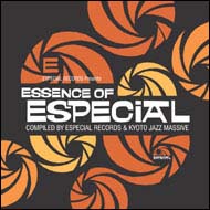 ＥＳＳＥＮＣＥ　ＯＦ　ＥＳＰＥＣＩＡＬ　Ｃｏｍｐｉｌｅｄ　ｂｙ　Ｅｓｐｅｃｉａｌ　Ｒｅｃｏｒｄｓ　＆　Ｋｙｏｔｏ　Ｊａｚｚ　Ｍａｓｓｉｖｅ