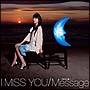 I　Miss　You／Message〜明日の僕へ〜(DVD付)