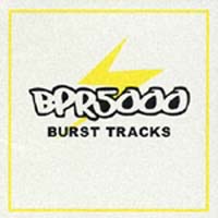 ＢＰＲ５０００～ＢＵＲＳＴ　ＴＲＡＣＫＳ～